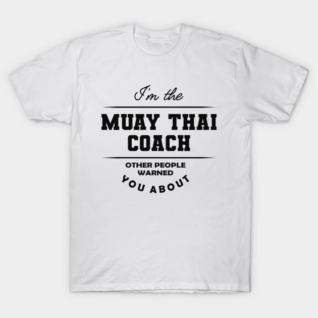 Muay Thai Coach - Other people warned you about T-Shirt by KC Happy Shop